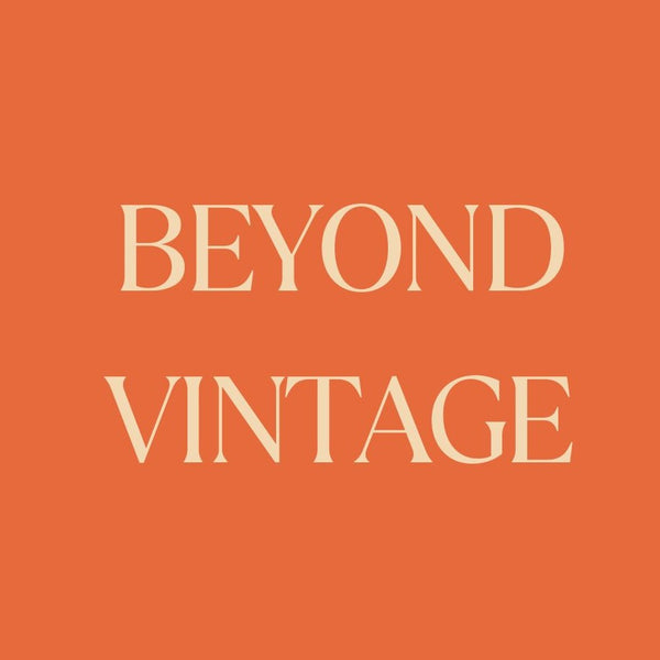 Beyond Vintage